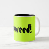 Dickweed! Zweifarbige Tasse (VorderseiteRechts)