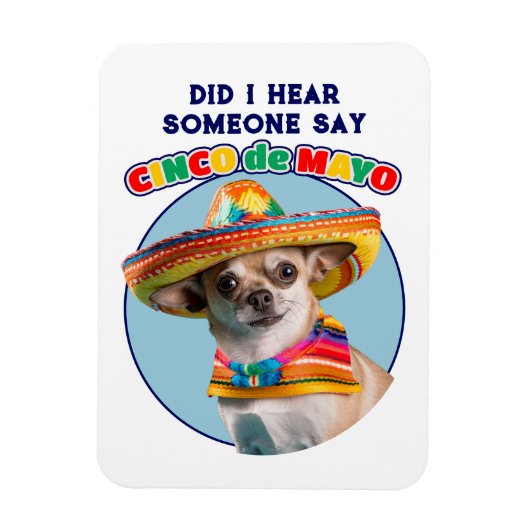 Did I Hear Cinco De Mayo Sombrero Chihuahua Magnet (Vertikal)