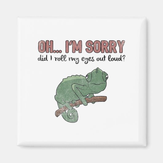 Did I Roll My Eyes Out Loud - Funny Chameleon Quot Magnet (Vorne)