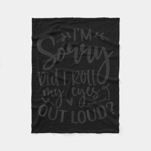 Did I Roll My Eyes Out Loud Funny Sarcastic Quotes Fleecedecke (Vorderseite)