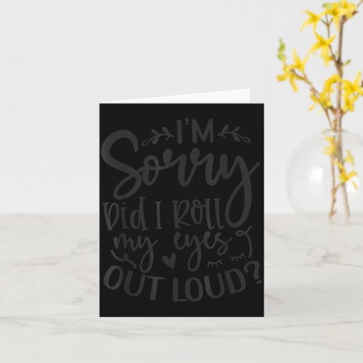 Did I Roll My Eyes Out Loud Funny Sarcastic Quotes Karte (Gelbe Blume)