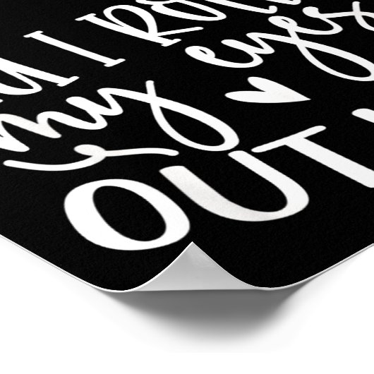 Did I Roll My Eyes Out Loud Funny Sarcastic Quotes Poster (Ecke)