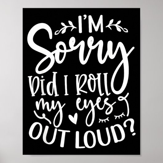 Did I Roll My Eyes Out Loud Funny Sarcastic Quotes Poster (Vorne)