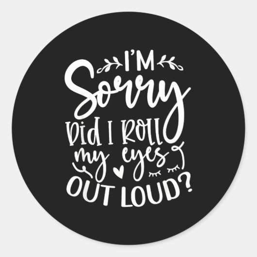 Did I Roll My Eyes Out Loud Funny Sarcastic Quotes Runder Aufkleber (Vorderseite)