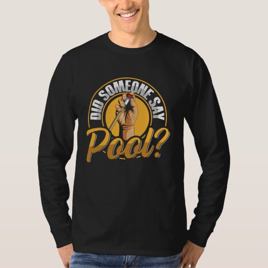 Did someone say pool Quote for a Billiard player T-Shirt (Vorderseite)