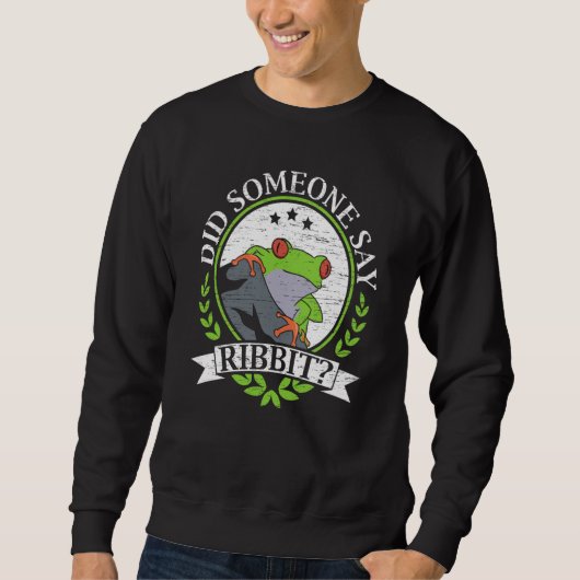Did Someone Say Ribbit Red Eyed Tree Frog Amphibia Sweatshirt (Vorderseite)