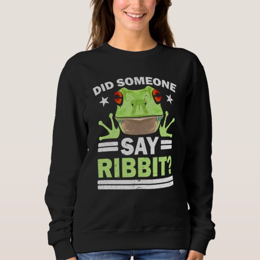 Did Someone Say Ribbit Red Eyed Tree Frog Amphibia Sweatshirt (Vorderseite)