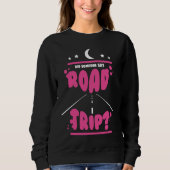 Did Someone Say Road Trip 2022 Sweatshirt (Vorderseite)