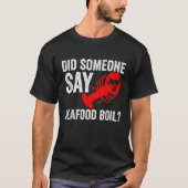 Did Someone Say Seafood Boil Lobster Image Design T-Shirt (Vorderseite)