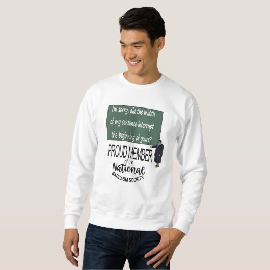 Did The Middle Of My Sentence Interrupt The Beginn Sweatshirt (Vorne ganz)