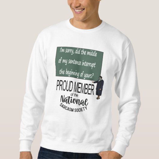 Did The Middle Of My Sentence Interrupt The Beginn Sweatshirt (Vorderseite)