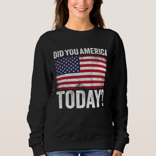 Did You America Today Memorial Day 2021 Sweatshirt (Vorderseite)