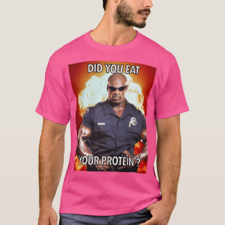 Did you eat your protein Ronnie coleman Yeah buddy T-Shirt