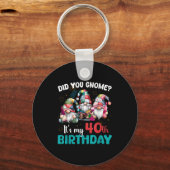 Did You Gnome Its My 40th Birthday 40 Year Old Gno Schlüsselanhänger (Vorderseite)