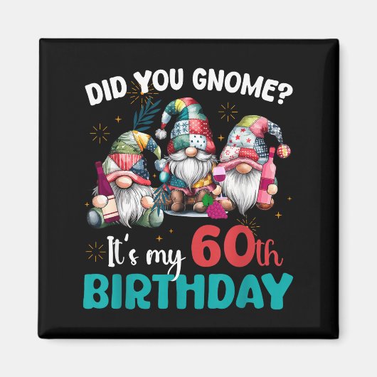 Did You Gnome Its My 60th Birthday 60 Year Old Gno Magnet (Vorne)