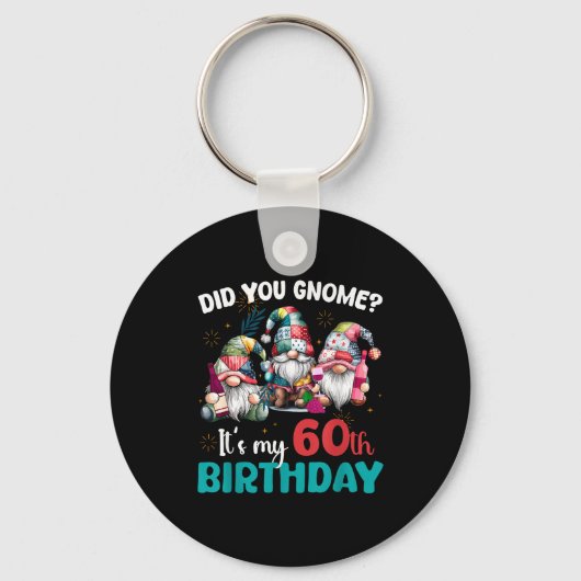 Did You Gnome Its My 60th Birthday 60 Year Old Gno Schlüsselanhänger (Vorderseite)