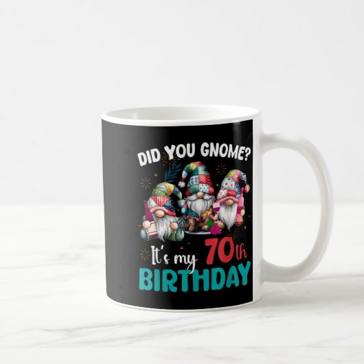Did You Gnome Its My 70th Birthday 70 Year Old Gno Kaffeetasse (Rechts)