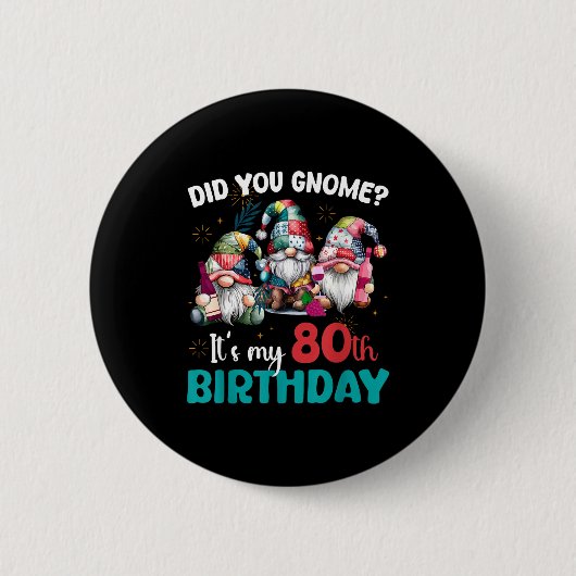 Did You Gnome Its My 80th Birthday 80 Year Old Gno Button (Vorderseite)