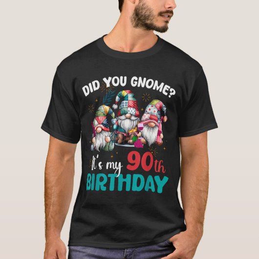 Did You Gnome Its My 90th Birthday 90 Year Old Gno T-Shirt (Vorderseite)