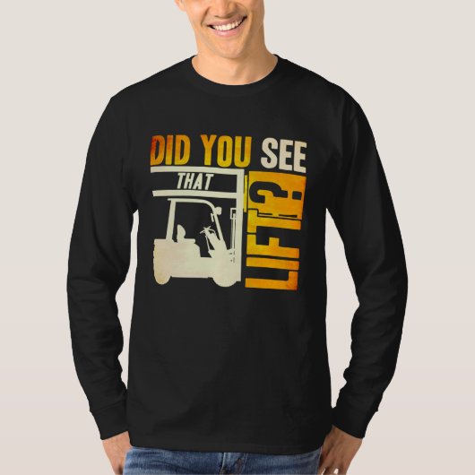 Did you see that Lift Forklift Operator Warehouse T-Shirt (Vorderseite)