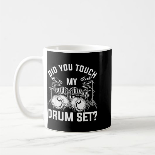 Did You Touch My Drum Set Funny Drummer Percussion Kaffeetasse (Links)