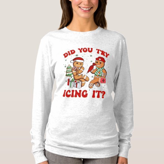 Did You Try Icing It – Funny Gingerbread Man  T-Shirt (Vorderseite)