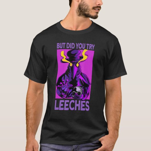 did you try leeches - Plague Doctor Mask T-Shirt (Vorderseite)