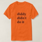 Diddy hat es nicht angezogen T-Shirt (Design vorne)