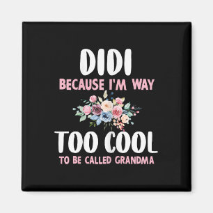 Didi, weil ich zu Cool bin, nennt man Oma Floral Magnet