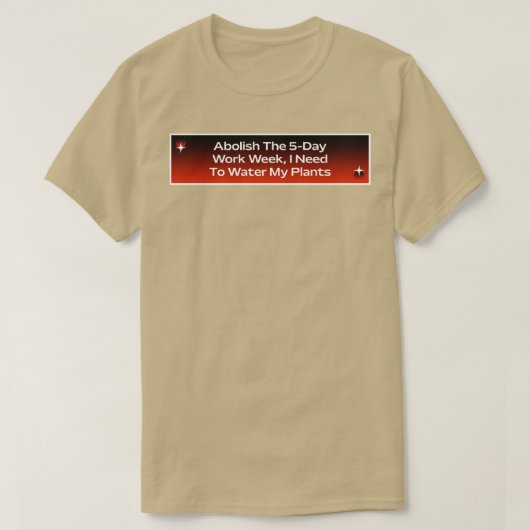 Die 5-Tage-Arbeitswoche beenden T-Shirt (Design vorne)