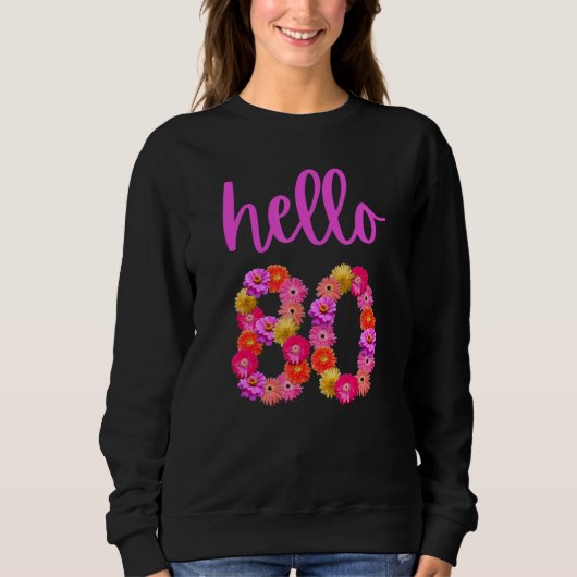 Die 80-jährige Blume Hallo 80 ist mein 80. Sweatshirt (Vorderseite)