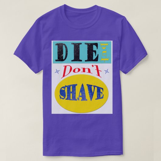 Die Aber nicht Shave T-Shirt (Design vorne)