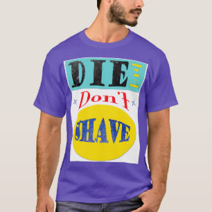 Die Aber nicht Shave T-Shirt
