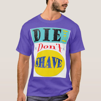 Die Aber nicht Shave T-Shirt
