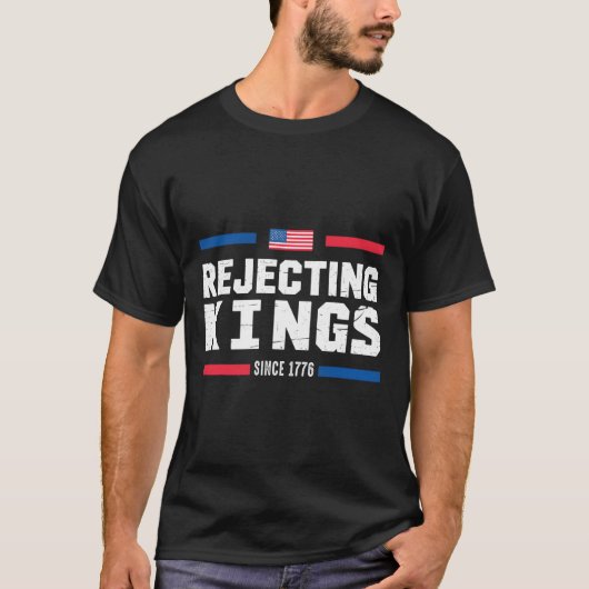 Die Ablehnung von Königen seit 1776 amerikanische T-Shirt (Vorderseite)