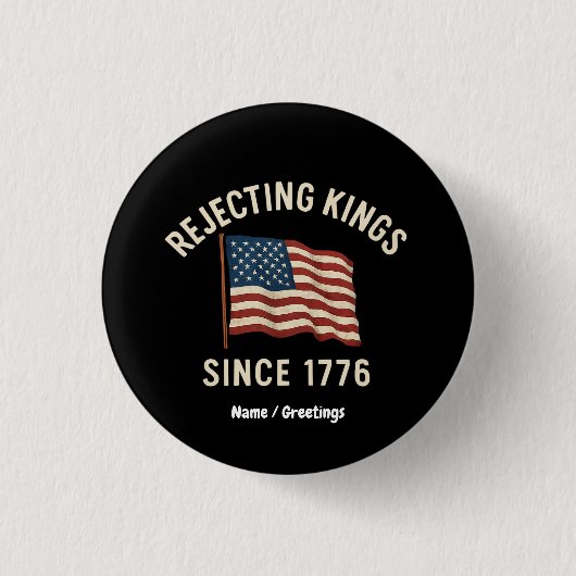 Die Ablehnung von Königen seit 1776 Patriotisch 4. Button (Vorderseite)