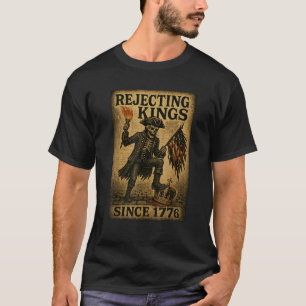 Die Ablehnung von Königen seit 1776 Patriotisches  T-Shirt