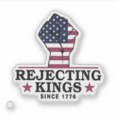 Die Ablehnung von Königen seit dem 4. Juli 1776 Aufkleber (Vorderseite)