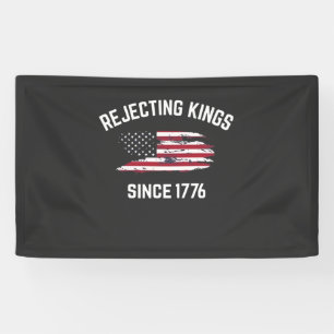 Die Ablehnung von Königen seit dem 4. Juli 1776 Banner