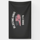 Die Ablehnung von Königen seit dem 4. Juli 1776 Banner (Vertikal)