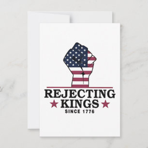 Die Ablehnung von Königen seit dem 4. Juli 1776 Einladung