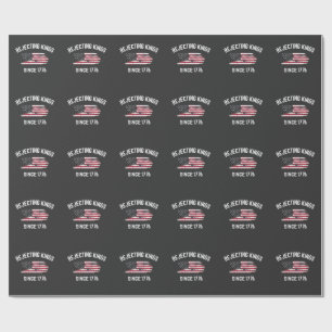 Die Ablehnung von Königen seit dem 4. Juli 1776 Geschenkpapier