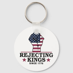 Die Ablehnung von Königen seit dem 4. Juli 1776 Schlüsselanhänger