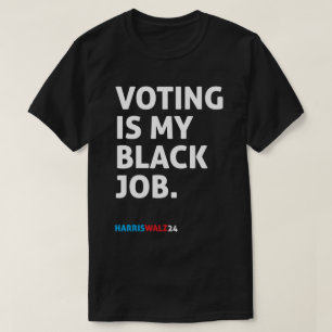 Die Abstimmung ist mein schwarzer Job HarrisWalz24 T-Shirt