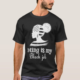 Die Abstimmung ist mein schwarzer Job T-Shirt