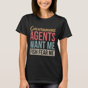 Die Agent der Regierung Wollte mir Fish Fee Me T-Shirt