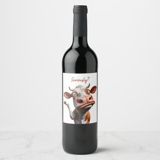 Die Alberne Kuh - "Ernsthaft?" Funny Quote Design Weinetikett (Vorderseite)