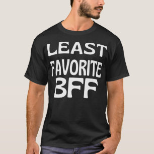 Die am wenigsten favorisierte BESTE FREUNDIN Funny T-Shirt