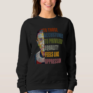 Die an Privilegien Gewöhnten Fühlen Gleichheit Leb Sweatshirt