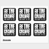 DIE ÄNDERUNG SEIN, DIE SIE GEWOLLT HABEN QUADRATISCHER AUFKLEBER (Blatt)